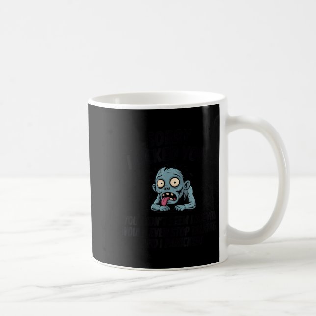 Mug Sorry I Licked You You Didn't Seem Like You Would  (Droite)