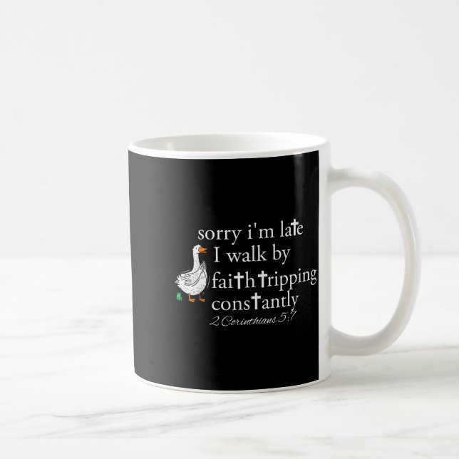 Mug Sorry I'm Late Funny Goose Christian Bible Verse F (Droite)
