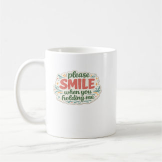 Mug Souriez s'il vous plaît lorsque vous me tenez Typo
