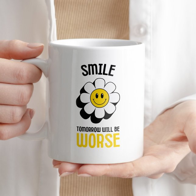 Mug Sourire Demain Sera Pire Drôle Sarcastique (Créateur téléchargé)
