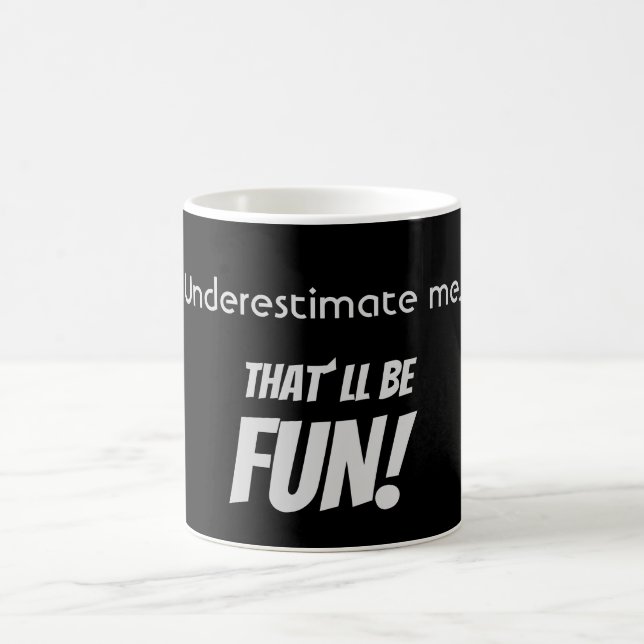 Mug Sous-estime-moi. Ça va être AMUSANT ! (Centre)