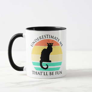Mug Sous-Estime-Moi. Ça va être amusant
