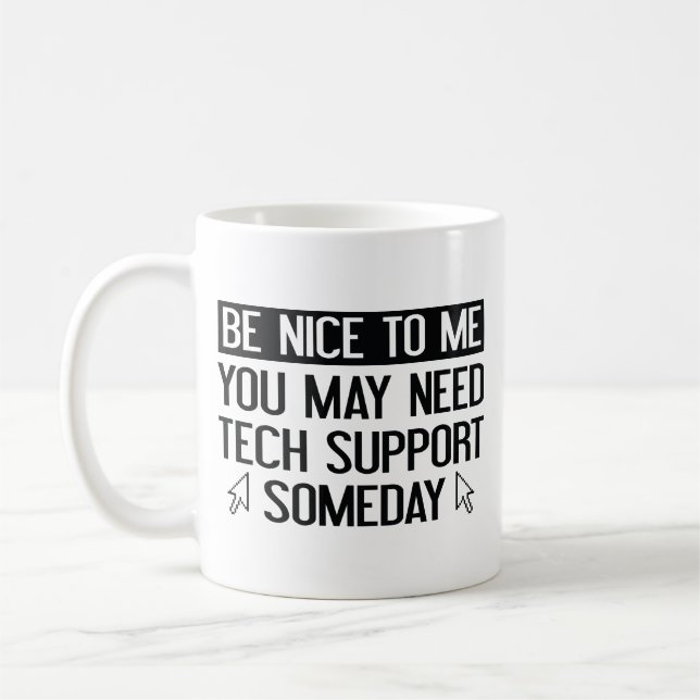Mug Soyez Agréable Avec Moi. Vous Pourrez Avoir Besoin (Gauche)