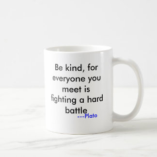 Mug Soyez aimable, parce que chacun que vous