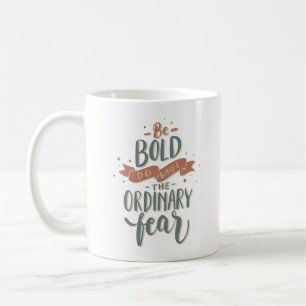 MUG SOYEZ AUDACIEUX, FAITES CE QUE LES ORDINAIRES REDO