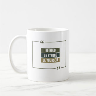 Mug Soyez Audacieux, Soyez Forts, Soyez Vous-Même