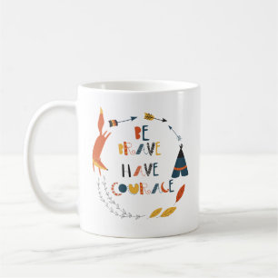 Mug Soyez courageux Ayez Courage Fox