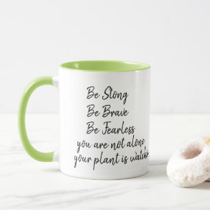 Mug Soyez courageux et courageux, pas seul Plante à r