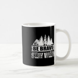 Mug Soyez courageux Restez sauvage Camping en pleine n