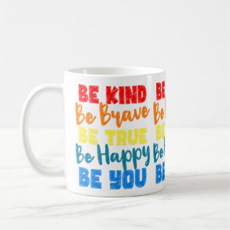 Mug Soyez Courageux Soyez Vrai Soyez Heureux Soit Vous