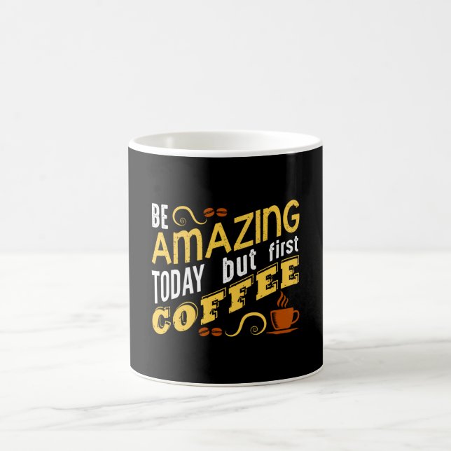 Mug Soyez Extraordinaire aujourd'hui mais premier café (Centre)