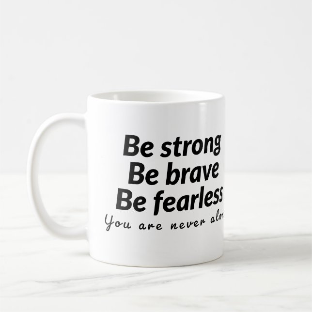 Mug Soyez forts soyez courageux soyez téméraires vous  (Gauche)