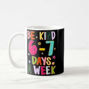 Mug Soyez Gentil 6-7 Jours Par Semaine Professeur de K