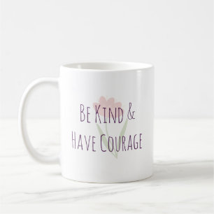 Mug Soyez Gentil et Ayez du Courage Motivation Moderne