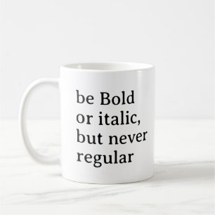 Mug Soyez Gras ou italique mais jamais Cool régulier S