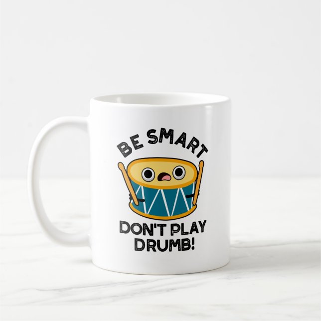 Mug Soyez intelligent Ne jouez pas Drumb Funny Drum Pu (Gauche)