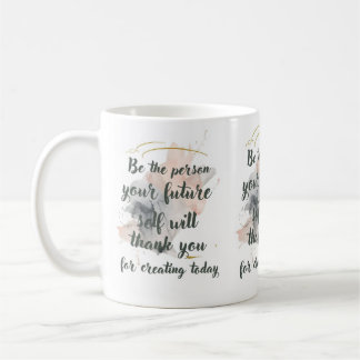 Mug Soyez la personne que votre moi futur vous remerci