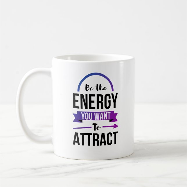 Mug Soyez L'Énergie Que Vous Voulez Attirer Des Citati (Gauche)