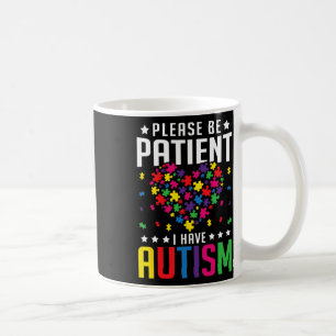 Mug Soyez patient, j'ai un enfant autiste atteint d'au