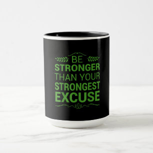 Mug Soyez Plus Forte Que La Plus Forte Excuse Funny Gy