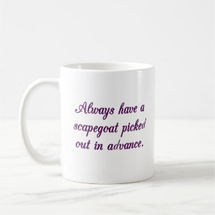 Mug Soyez toujours prêt à blâmer quelqu'un d'autre pou