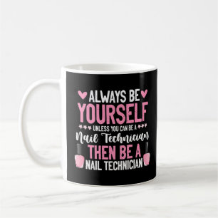 Mug Soyez toujours vous-même Technicien Nail Tech Mani