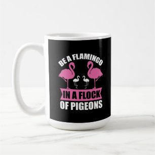 Mug Soyez Un Flamant Rose Dans Un Banc De Pigeons