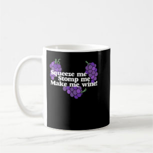 Mug Squeeze me Stomp me Make me Vin t-shirt vin boisso