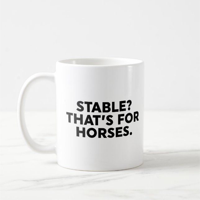 Mug Stable ? C'est pour les chevaux. (Gauche)