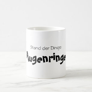 Mug Stand der Dinge : Augenringe!