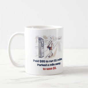 Mug Stationné à un kilomètre pour économiser 5$ Drôle