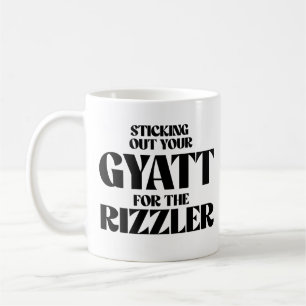 Mug Sticking out your gyatt for the rizzler
