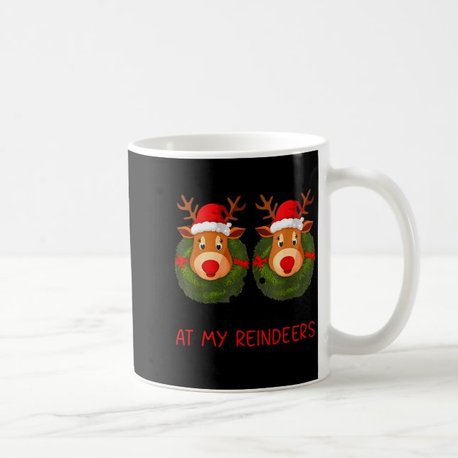 Mug Stop Staring At My Reindeers Funny Christmas Adult (Droite)