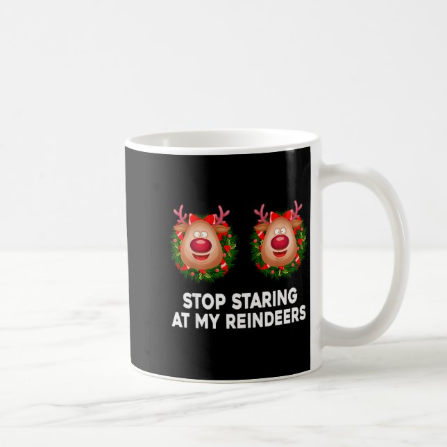 Mug Stop Staring At My Reindeers Ugly Gag Xmas Sweater (Droite)