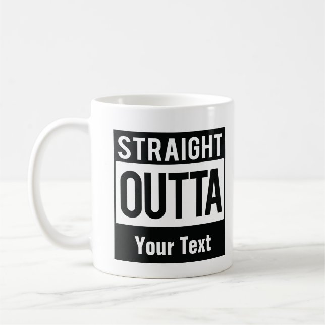 Mug Straight Outta Coffee Mug| Créez votre propre conf (Gauche)