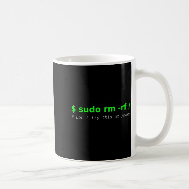 Mug $ Sudo Rm -rf _ Don't Try This At _home Funny It L (Droite)