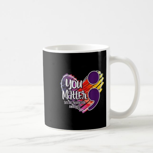 Mug Suicide Awareness Shirt Suicide Prevention You  (Droite)