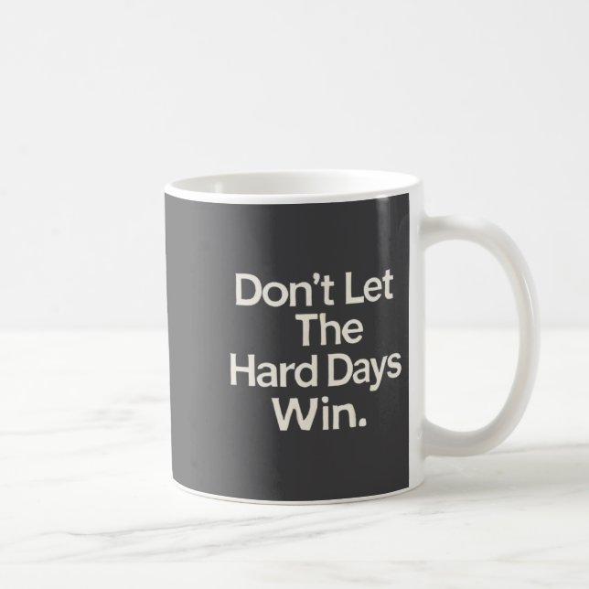 Mug Suicide Prevention- Don't Let The Hard Days Win Pr (Droite)