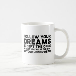 Mug Suivez Vos Rêves Drôle Snarky Joke Typographie