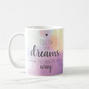 Mug Suivez Vos Rêves. Ils connaissent le chemin.