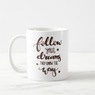 MUG SUIVEZ VOS RÊVES QU'ILS CONNAISSENT LA FAÇON
