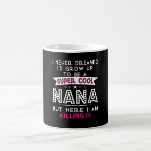 Mug Super Cool NANA est en train de le tuer !