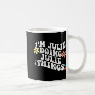 Mug Super Im Julie Faire Julie Les Choses Drôle Mère d