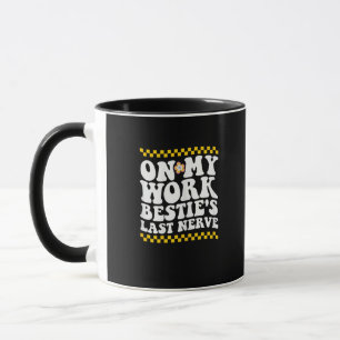 Mug Super sur mon travail Bestie's Dernier Nerve - Fun