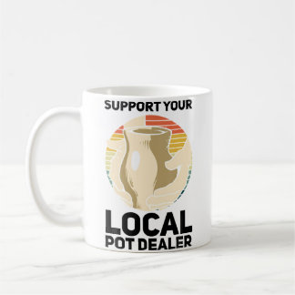 Mug Support Your Local Pot Dealer Vintage Ceramics Fun