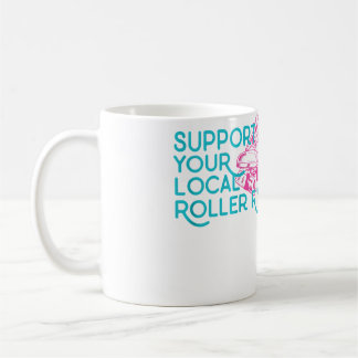 Mug Support Your Local Roller Rink Roller Skating