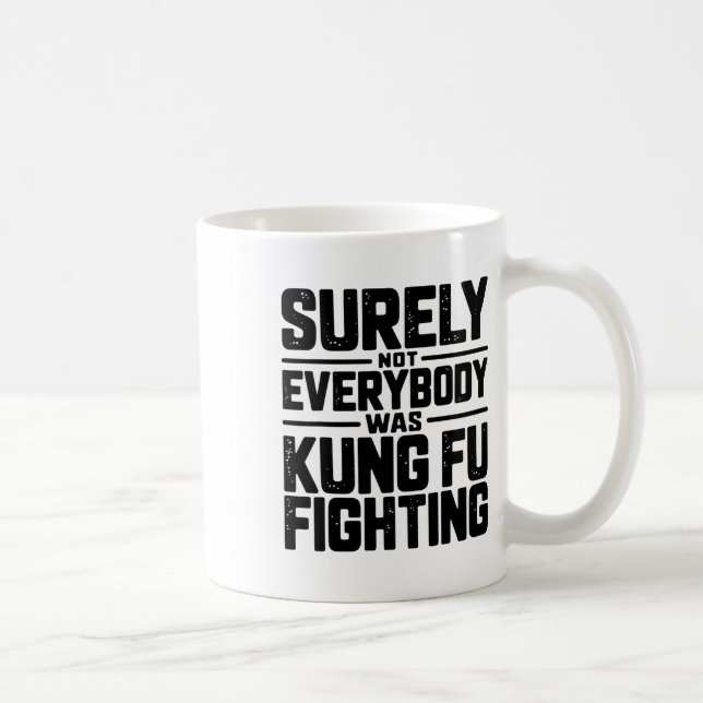 Mug Surely Not Everybody Was Kung Fu Fighting Karate M (Droite)