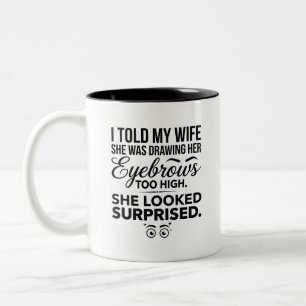 Mug: Surprised Wife High Quote Art Two-Tone Coffee Mug