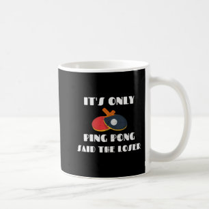 Mug Table Tennis Team C'est seulement Ping Pong dit Th