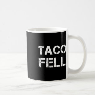 Mug Taco Fell Go Taco Funny Tee 2